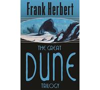 The great dune trilogy: dune / dune messiah / children of dune - Herbert Frank