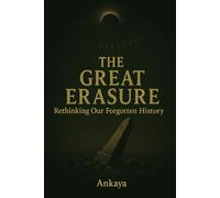 THE GREAT ERASURE: Rethinking our forgotten History