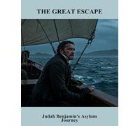 The Great Escape: Judah Benjamin'S Asylum Journey