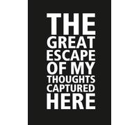The Great Escape of My Thoughts Captured Here (Black Edition): Lined Journal for Notes and Ideas | 6x9 Inches | A Fun Gift for friends, family, or ... who loves to write dream and capture ideas.