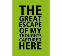 The Great Escape of My Thoughts Captured Here (Green Edition): Lined Journal for Notes and Ideas | 6x9 Inches | A Fun Gift for friends, family, or ... who loves to write dream and capture ideas.