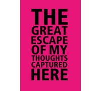 The Great Escape of My Thoughts Captured Here (Pink Edition): Lined Journal for Notes and Ideas | 6x9 Inches | A Fun Gift for friends, family, or co-workers who loves to write dream and capture ideas.