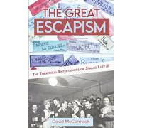 The Great Escapism: The Theatrical Entertainers of Stalag Luft III