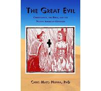 The Great Evil: Christianity, the Bible, and the Native American Genocide