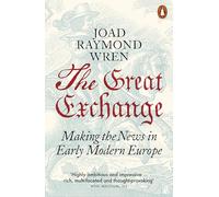 The Great Exchange: Making the News in Early Modern Europe