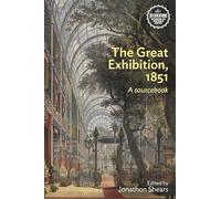 The Great Exhibition 1851: A Sourcebook