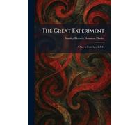 The Great Experiment: A Play in Four Acts (E.P.C.