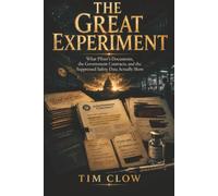The Great Experiment: The 55,000 pages of Evidence Revealed