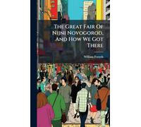 The Great Fair Of Nijni Novogorod, And How We Got There