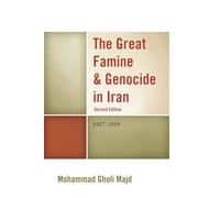 The Great Famine & Genocide in Iran: 1917-1919 by Majd, Mohammad Gholi