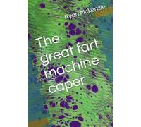 The great fart machine caper