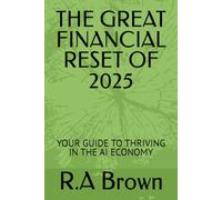THE GREAT FINANCIAL RESET OF 2025: YOUR GUIDE TO THRIVING IN THE AI ECONOMY