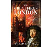 The Great Fire of London: An Eyewitness Account