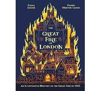The Great Fire of London: Anniversary Edition of the Great Fire of 1666