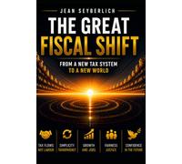 THE GREAT FISCAL SHIFT: From a New Tax System to a New World