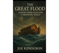 The Great Flood: Lessons from Noah for a Drowning World