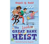 The Great (Food) Bank Heist: A topical and heartwarming adventure from the author of The Boy at the Back of the Class (Dyslexia-friendly)