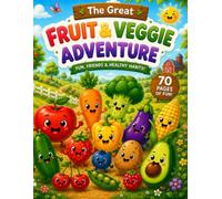 The Great Fruit & Veggie Adventure: Fun, Friends & Healthy Habits!