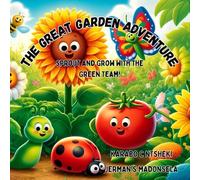 THE GREAT GARDEN ADVENTURE: SPROUT AND GROW WITH THE GREEN TEAM