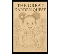 The Great Garden Quest: “A Rhyming Children’s Story of Kindness, Courage, and Friendship in a Magical Garden”