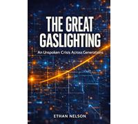 The Great Gaslighting: An Unspoken Crisis Across Generations