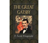 The Great Gatsby: A Seminal Novel of the Roaring Twenties - A Tale of Love, Betrayal, and Loss