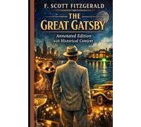 The Great Gatsby Annotated Edition with Historical Context