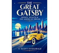 The Great Gatsby (Annotated): Money, Wealth & the American Dream