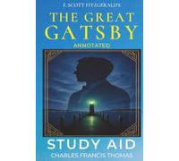 The Great Gatsby (Annotated): Study Aid with Complete Text and Analysis