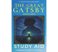 The Great Gatsby (Annotated): Study Aid with Complete Text and Analysis