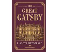 The Great Gatsby (Annotated): With Historical and Literary Context, Author Biography and Explanatory Notes