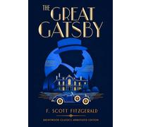 The Great Gatsby: Brentwood Classics Edition (Annotated): The Complete Unabridged Novel with Original Supplementary Material
