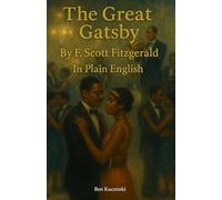 The Great Gatsby By F. Scott Fitzgerald In Plain English