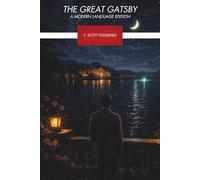 THE GREAT GATSBY [Easy Read]: A Modern Language Edition with Reflective Insights on Dreams, Identity, and the Meaning of Success