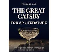 The Great Gatsby for AP Literature: Turn Key Passages into High-Scoring Essays - Rubric-Based Analysis, Practice Prompts & Model Responses (AP English Literature and Composition Exam Prep 2026-2027)