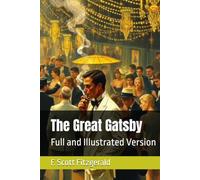 The Great Gatsby: Full and Illustrated Version