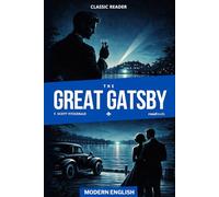 The Great Gatsby: Modern English - Retold in Plain Language - Easy to Read - Adults