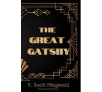 The Great Gatsby: The Illusion of the American Dream (Original 1925 Reprint)