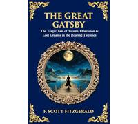 The Great Gatsby: The Tragic Tale of Wealth, Obsession & Lost Dreams in the Roaring Twenties: 524