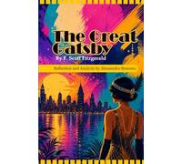The Great Gatsby: with reflections and analysis