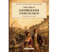 The Great Georgians Word Search: 60 Historical Puzzles: From the Hanoverians to Regency elegance, industry and empire