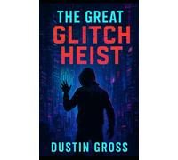The Great Glitch Heist