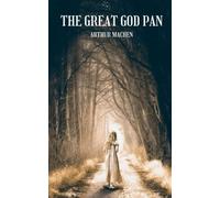 The Great God Pan: classic horror fiction and fantasy novel by arthur machen