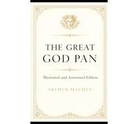 The Great God Pan: Illustrated and Annotated Edition