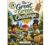 The Great Green Challenge: A Fun Eco-Adventure About Teamwork, Kindness, and Caring for Our Planet Together For Kids Ages 4-9