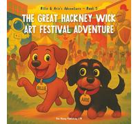 The Great Hackney Wick Art Festival: A Colorful Picture Book About Friendship, Bravery, and Community for Kids Ages 3-8