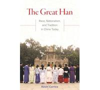 The Great Han: Race, Nationalism, and Tradition in China Today