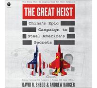 The Great Heist: China's Epic Campaign to Steal America's Secrets