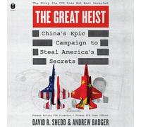 The Great Heist: China's Epic Campaign to Steal America's Secrets