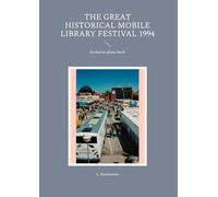 The great historical mobile library festival 1994: Exclusive photo book